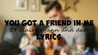 You've got a friend in me LYRICS by Claire Ryann and DAD cover