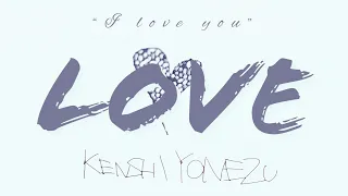 米津玄師 『 Kenshi Yonezu 』Love  Lyrics (Rom/Kan/Eng)