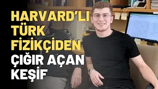 Harvard’lı Türk Fizikçiden Çığır Açan Keşif