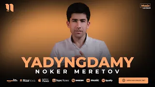 Noker Meretov - Yadyngdamy (audio 2023)