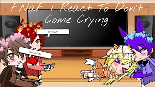 FNaF 1 React To Don't Come Crying