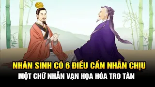 Cổ nhân giảng: Nhân sinh ở đời có 6 điều cần phải nhẫn chịu để cuộc sống thành công và hạnh phúc