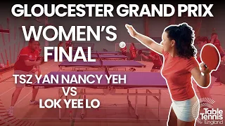 Gloucester Grand Prix Women's Final 2024 | Nancy Yeh vs Lok Yee Lo | Table Tennis England