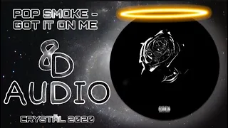 Pop Smoke - Got It On Me - 8D Audio (USE HEADPHONES)