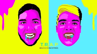 Cincotres & Big D - T.R.A.P. 🍑 (Video Lyrics Oficial)