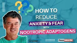 How to reduce anxiety and fear with nootropic adaptogens