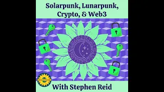 Solarpunk, Lunarpunk, Crypto & Web3