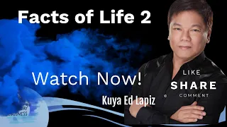 Facts of Life 2 - Pastor Ed Lapiz /Official YouTube Channel 2023 ❤🙏