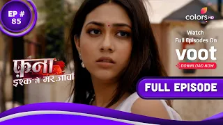 Fanaa - Ishq Mein Marjawan | फना - इश्क में मरजावां | Episode 85 | 27 May 2022