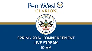 PennWest Clarion Spring 2024 Commencement - 10 a.m.