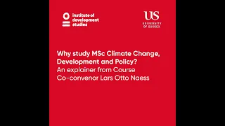 Why study MSc Climate Change, Development and Policy? Lars Otto Naess