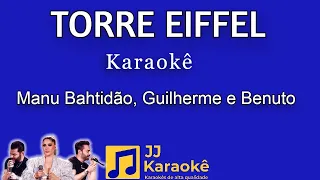 Torre Eiffel - karaokê - Manu Bahtidão, Guilherme e Benuto