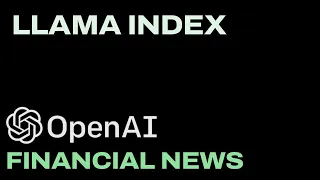 11. OpenAI and Llama Index - Financial News Analysis