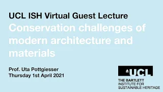 Conservation challenges of modern architecture and materials - UCL ISH Virtual Guest Lecture