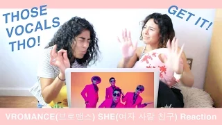 VROMANCE - SHE (여자 사람 친구) MV REACTION