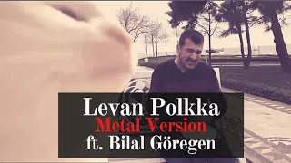 levan Polkka - Metal Version (Ft. Bilal Göregen)