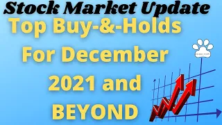 My Top Buy-And-Holds for December 2021 and BEYOND!