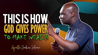 THIS IS HOW GOD GIVES POWER TO MAKE WEALTH - Apostle Joshua Selman