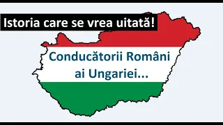 Conducătorii Români ai... Ungariei. Istoria care se vrea uitată!