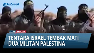 TENTARA ISRAEL TEMBAK MATI DUA MILITAN PALESTINA