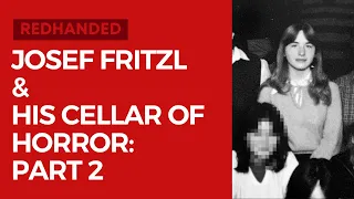 Josef Fritzl & His Cellar of Horror - Part 2