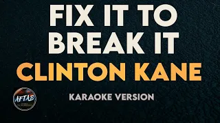 Clinton Kane - Fix it to Break It (Karaoke/Instrumental)