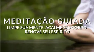 MEDITAÇÃO GUIADA:  LIMPE SUA MENTE, ACALME SEU CORPO E RENOVE SEU ESPÍRITO