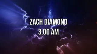 Zach Diamond - 3:00 am [Lyrics Video]