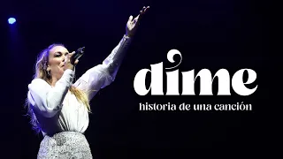DIME, HISTORIA DE UNA CANCIÓN |  Completo en Español
