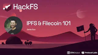 IPFS & Filecoin 101 - Jenks Guo | HackFS 2023