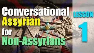 Conversational Assyrian for Non-Assyrians: Lesson 1