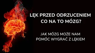 Lęk przed odrzuceniem - jak wykorzystać mózg do wygrania z nim. Mózg - nasz wróg i sprzymierzeniec.