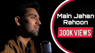 Main Jahan Rahoon | Reprise Version | Unplugged Cover | Shubham Sharma | Sing Dil Se | latest 2020