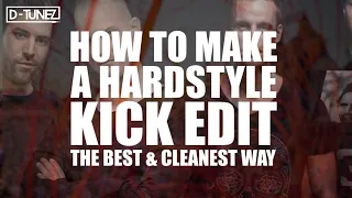 HOW TO MAKE A HARDSTYLE KICK EDIT THE BEST AND CLEANEST WAY [FL STUDIO HARDSTYLE TUTORIAL]