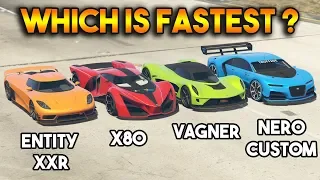 GTA 5 ONLINE : X80 VS NERO CUSTOM VS VAGNER VS ENTITY XXR (WHICH IS FASTEST?)