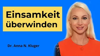 Einsamkeit überwinden: Warum wir uns einsam fühlen | Glaubenssätze | Selbsterkenntnis