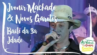 Ivonir Machado & Novos Garotos - Baile da 3ª Idade (Ao Vivo - Show do Sul)