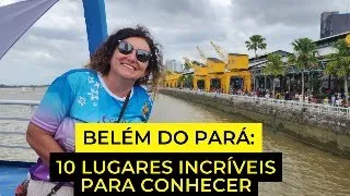 Os melhores pontos turísticos de Belém do Pará