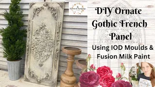 DIY Ornate Gothic French Panel using IOD Moulds & Fusion Milk Paint | Trash to Treasure | Upcycling