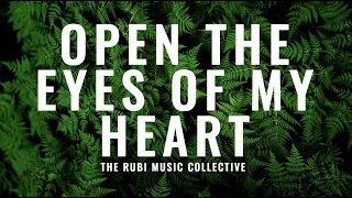 Open The Eyes Of My Heart | The Rubi Music Collective