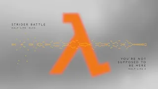 Strider Battle x You're Not Supposed To Be Here (HALF-LIFE: ALYX + HALF-LIFE 2 Epic Mix)