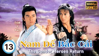 Nam Đế Bắc Cái (The Condor Heroes Return) 13/20 | Trịnh Y Kiện, Ngụy Tuấn Kiệt | TVB 1994