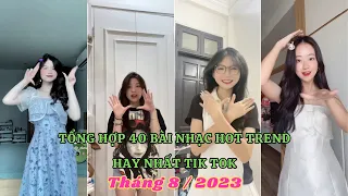 🎧 TỔNG HỢP 40 BÀI NHẠC HOT TREND HAY NHẤT TIK TOK THÁNG 8 / 2023 || NHẠC TREND TIK TOK