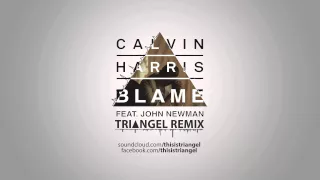 Calvin Harris feat. John Newman - Blame (Triangel Remix)