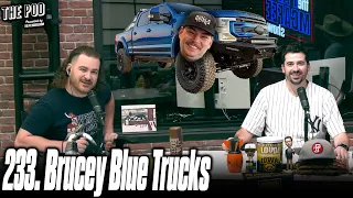 233. Brucey Blue Trucks | The Pod