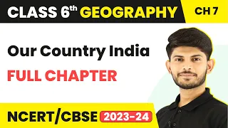 Our Country - India - Full Chapter Explanation & NCERT Solutions |Class 6 Geography Chapter 7
