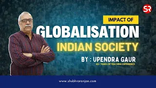 Understanding the Impact of Globalization on Indian Society | Sociology with Upendra Gaur | SRIAS