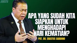 APA YANG SUDAH KITA SIAPKAN UNTUK MENGHADAPI HARI KEMATIAN? | PDT. DR. ERASTUS SABDONO