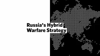 RUSSIA'S HYBRID WARFARE STRATEGY • FULL