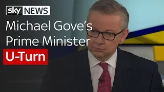 Michael Gove's Prime Minister U-Turn
